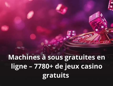 Machines à sous gratuites en ligne – 7780+ de jeux casino gratuits.